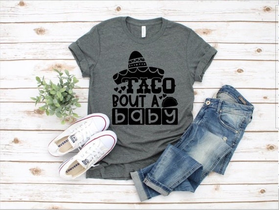 Taco Bout A Baby Pregnancy Announcement Cinco De Mayo Tshirt Taco Bout A Baby Pregnancy Announcement Cinco De Mayo Tshirt