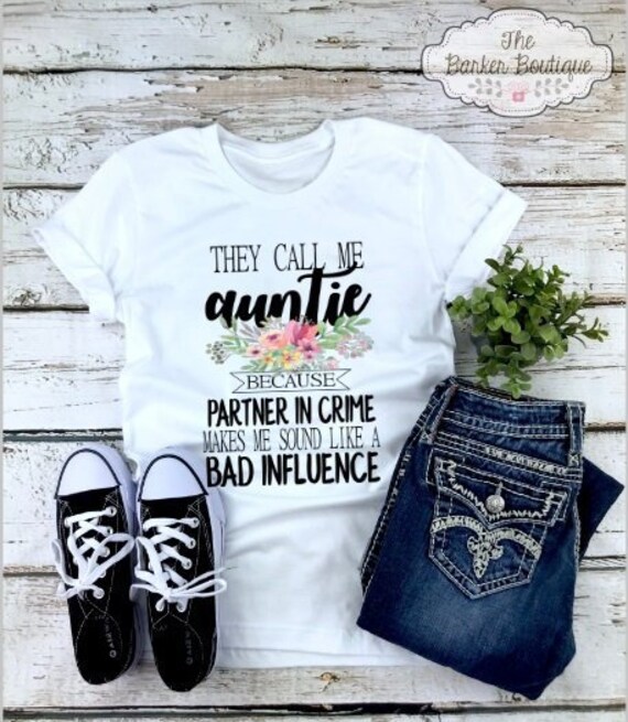 They Call Me Auntie Because Partner In Crime T-Shirt They Call Me Auntie Because Partner In Crime T-Shirt