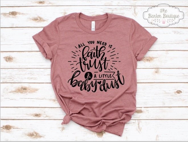 IVF Transfer Day Shirt Faith Trust Baby Dust TTC Shirt IUI - Etsy