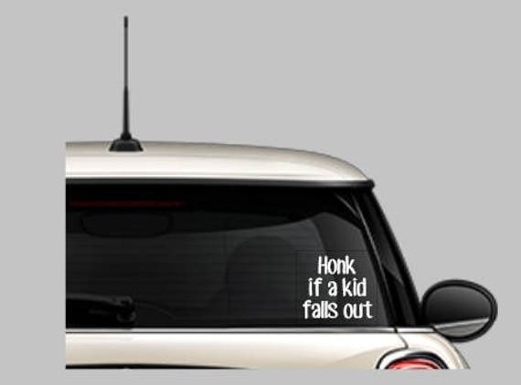 Honk If A Kid Falls Out Funny Car Decal Funny Car Sticker for Mom and Dad