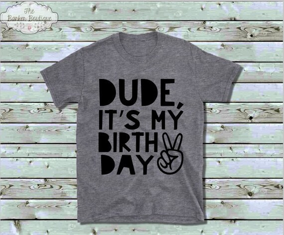 Birthday Dude Dude It's My Birthday | Etsy