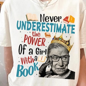 Never Underestimate a Girl With a Book Comfort Colors Shirt, Feminist T-Shirt, Girl Power Tee, RBG Gift Shirt, Book Lover Shirt