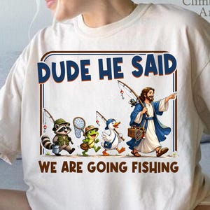 Dude Han sa att vi skulle fiska PNG, Jesus tro fiskedesign, religiös fiskare grafik, trosbaserad utomhus PNG nedladdning