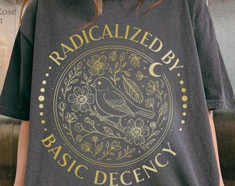 Radicalized By Basic Decency PNG, Social Justice Protest PNG, Feminist Activist Digital Download, Political Quote Printable Graphic Tee Art
