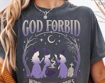 Camiseta "Dios no permita que las mujeres tengan aficiones", colores cómodos, camiseta feminista de bruja, camiseta de bruja de Halloween, top feminista lindo, regalo espeluznante para ella