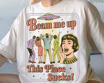 Beam Me Up This Place Sucks PNG, Retro Alien UFO Abduction Clipart, Funny Space Humor Quote, Trending Sci Fi Movie Style Design