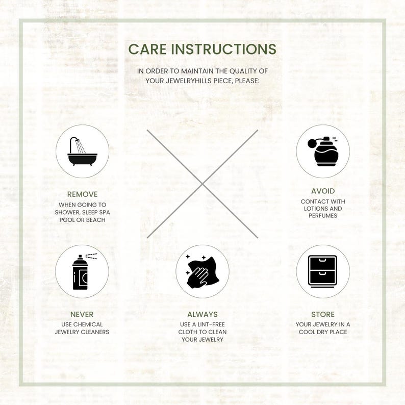 May include: A graphic with jewelry care instructions. The text reads: Remove when showering, avoid lotions, never use chemical cleaners, always use a lint-free cloth, and store in a cool, dry place.