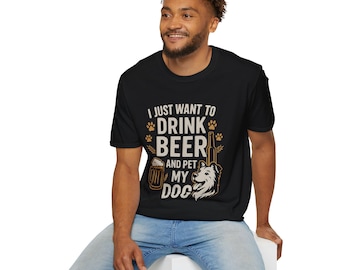 Dog Lover&#39;s Beer T-Shirt - I Just Want to Drink Beer and Pet My Dog, Unisex Tee for Pet Owners, Gift for Dog Lovers, Casual Wear, Funny Dog