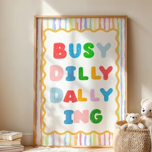 Busy Dilly Dallying Wall Art, Kids Playroom Decor, Colorful Nursery Print, Kids Room Wall Art, Rainbow Quote Poster, Digital Download