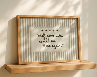 Chef Was Cute Would Eat Here Again Print, Funny Kitchen Wall Art, Neutral Kitchen Decor, Farmhouse Kitchen Sign, Digital Download
