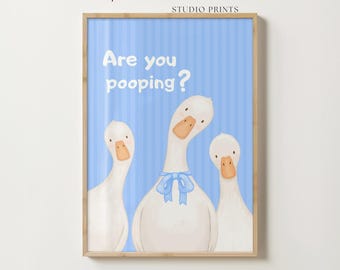 Funny Goose Bathroom Art Print, Blue Whimsical Wall Decor, Are You Pooping Poster, Cute Goose Bathroom Decor, Digital Download