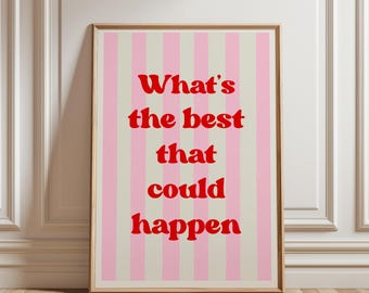 What’s The Best That Could Happen Print, Motivational Quote Wall Art, Dopamine Decor Poster, Positive Affirmation Print, Digital Download