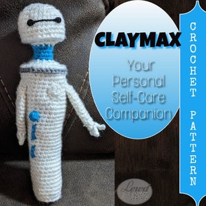 May include: White crocheted amigurumi toy resembling a robot with blue and gray accents. The toy is sitting on a brown surface. The text "CLAYMAX Your Personal Self-Care Companion" is in a blue circle with a white background. The text "CROCHET PATTERN" is in a blue rectangle with a white background.