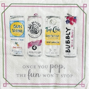 May include: A white napkin with a green and pink border features four illustrated beverage cans. The cans are labeled "Sun Shine", "Big Waves", "Top Chic", and "Bubbly". Text at the bottom reads "Once you pop, the fun won't stop."