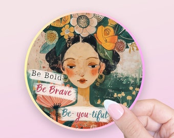 Be Bold, Be Brave, Be YOU tiff Motivational Sticker for Junk Journals, planners, scrapbooking, card-making, planners and more!