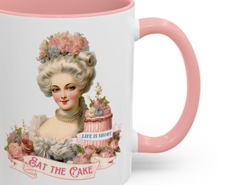 Life is Short, Eat the Cake Marie Antoinette Tea or Coffee Mug gift for Mom, gift for tea lover, floral gift for friend
