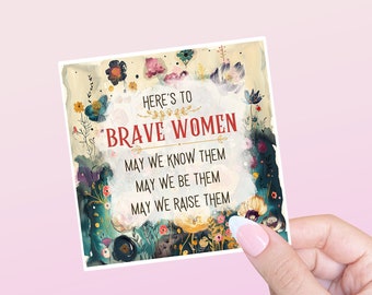Here's To Brave Women (square) motivation inspiration Sticker for Junk Journals, planners, scrapbooking, card-making, planners and more!
