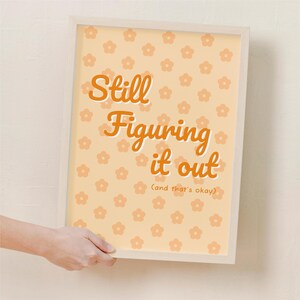 Still Figuring It Out Digital Print – Positive Quote Wall Art, Self Love Poster, Mental Health Affirmation Printable, Cute Flower Art