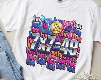 Gen Z Funny Gen Z Meme T-Shirt, 7x7=49 T-Shirt, Funny Sarcastic Math T-Shirt, Inappropriate Embarrassing T-Shirt, Offensive Deranged T-Shirt