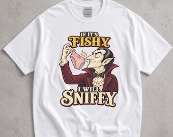If It's Fishy I Will Sniffy Shirt, Vampire Count Cartoon Tee, Gothic Comedy Graphic T-Shirt, Funny Halloween Adult Humor Gift