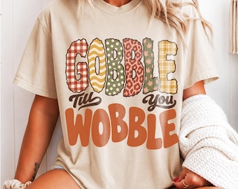 Gobble Till You Wobble Shirt, Patterned Patchwork Lettering Tee, Retro Thanksgiving Typography T-Shirt, Funny Fall Gift