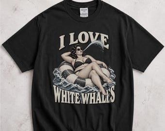 I Love White Whales Shirt, Funny Bikini Beach Graphic Tee, Vintage Adult Humor T-Shirt, Summer Meme Gift