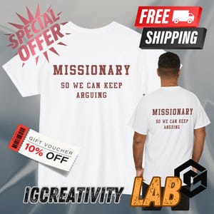 Missionary So We Can Keep Arguing Tee, Unisex Cotton Tee for Gift, Casual Everyday wear, Funny T-Shirt for Fashion Lovers, Funny shirt