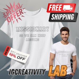 Missionary So We Can Keep Arguing Tee, Unisex Cotton Tee for Gift, Casual Everyday wear, Funny T-Shirt for Fashion Lovers, Funny shirt