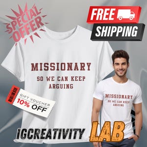 Missionary So We Can Keep Arguing Tee, Unisex Cotton Tee for Gift, Casual Everyday wear, Funny T-Shirt for Fashion Lovers, Funny shirt