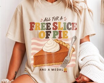 All for a Free Slice of Pie and a Medal Shirt, Pumpkin Pie Runner Tee, Vintage Thanksgiving Graphic T-Shirt, Funny 5K Gift