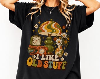 I Like Old Stuff Shirt, Retro Vintage Graphic Tee, Thrift Store Lover Gift, Secondhand Treasure Hunter Apparel