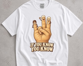 If You Know You Know Shirt, Funny Finger Puppet Graphic Tee, Vintage Adult Humor Meme Gift, Retro Cartoon T Shirt