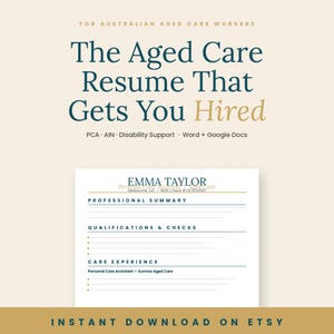 May include: A resume template for Australian aged care workers. The text reads "The Aged Care Resume That Gets You Hired." The resume includes sections for professional summary, qualifications, and care experience. The words "Instant Download on Etsy" are at the bottom.