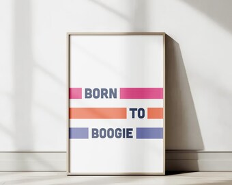 Born to Boogie Wall Art – Retro Typography Digital Download – Funky Printable Quote Poster for Dance Lovers, Home or Party Decor