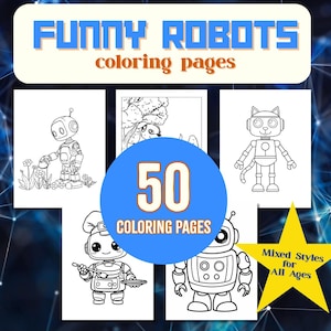 Könnte beinhalten: Eine Sammlung von Malvorlagen mit Cartoon-Robotern. Der Titel "FUNNY ROBOTS coloring pages" ist oben zu sehen. Ein blauer Kreis in der Mitte zeigt "50 COLORING PAGES". Eine gelbe Stern-Grafik zeigt "Mixed Styles for All Ages".
