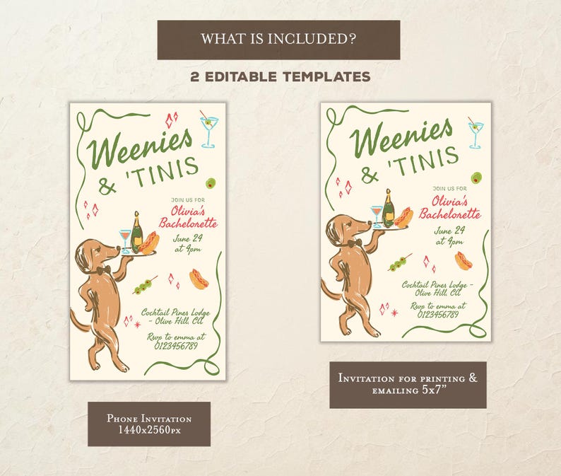 May include: Two editable invitation templates featuring a brown dog wearing a bowtie and holding a tray with a bottle and hot dog. The text reads Weenies & 'Tinis, Olivia's Bachelorette, June 24 at 4pm, Cocktail Pines Lodge, and RSVP to emma at 0123456789.