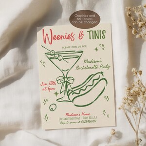 May include: A cream-colored invitation with green and red text and graphics. The invitation reads "Weenies & Tinis" and announces "Madison's Bachelorette Party" on June 15th at 6 pm. A martini and hot dog are illustrated.