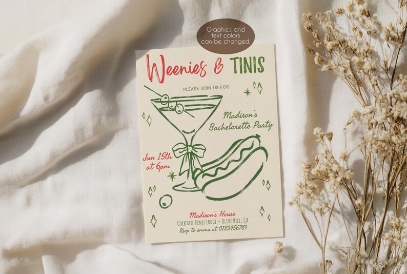 May include: A cream-colored invitation with green and red text and graphics. The invitation reads "Weenies & Tinis" and announces "Madison's Bachelorette Party" on June 15th at 6 pm. A martini and hot dog are illustrated.