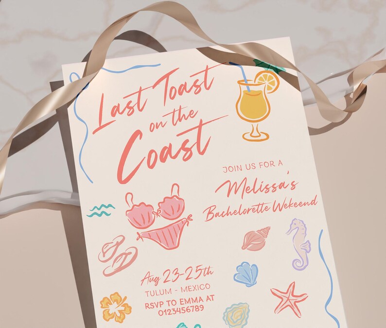 May include: A light beige invitation with the text "Last Toast on the Coast" in coral script. The invitation includes illustrations of a cocktail, bikini, seashells, and a seahorse. The invitation is for Melissa's Bachelorette Weekend.