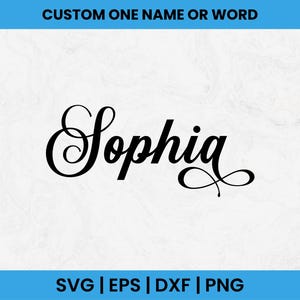 Op de afbeelding: Zwarte cursieve tekst van de naam "Sophia" op een witte achtergrond. De tekst is in een vloeiend scriptlettertype. De bovenkant van de afbeelding heeft de tekst "CUSTOM ONE NAME OR WORD" in wit op een blauwe achtergrond. De onderkant van de afbeelding heeft de tekst "SVG | EPS | DXF | PNG" in wit op een blauwe achtergrond.