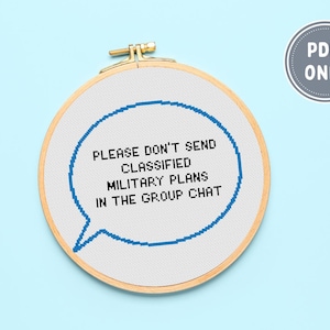 Please Don't Put Classified Military Plans In The Group Chat Cross Stitch Pattern