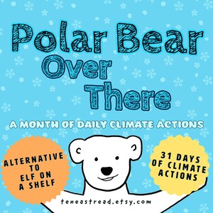 Polar Bear Over There - 31 Days of Climate Actions PDF Project Book - Environmental Holiday Game - Elf on a Shelf Alternative