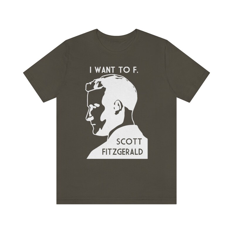 I Want To F. Scott Fitzgerald Literary Unisex Tee Black or Gray image 4