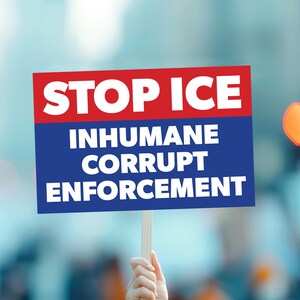 May include: A sign held up in protest with the words "STOP ICE" in white letters on a red and blue background. Below the words "STOP ICE" are the words "INHUMANE CORRUPT ENFORCEMENT" in white letters.