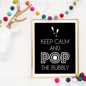 New Years Printable Keep Calm and Pop the Bubbly Decoration 2014 Wedding Champagne Sign INSTANT DOWNLOAD image 1