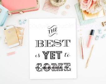 The Best is Yet to Come Sign Poster Printable Wedding DIY Digital Pdf INSTANT DOWNLOAD