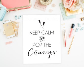 Keep Calm and Pop the Champs Champagne Printable Sign Digital Print Poster New Year's Party Wedding Decoration INSTANT DOWNLOAD