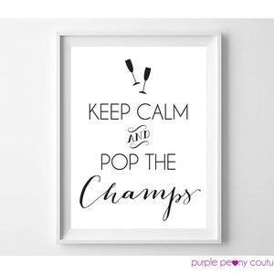 Keep Calm and Pop the Champs Champagne Printable Sign Digital Print Poster New Year's Party Wedding Decoration INSTANT DOWNLOAD image 2