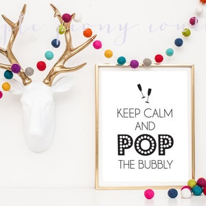 Keep Calm and Pop the Bubbly Silvester Dekoration 2014 Druckbare Hochzeit Champagner Zeichen SOFORTIGER DOWNLOAD