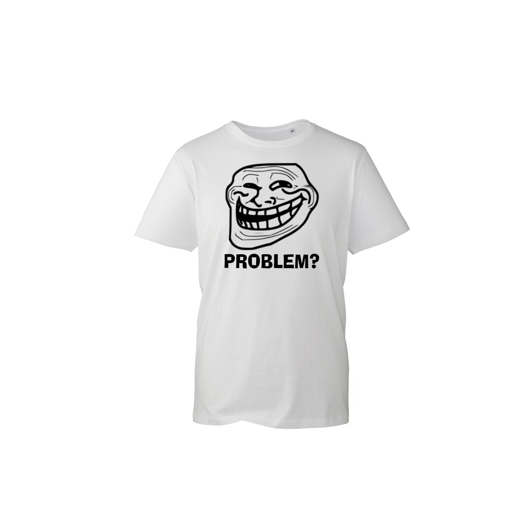Troll Face Meme Problem? Funny Joke T-shirt for Mens Women and Unisex ...